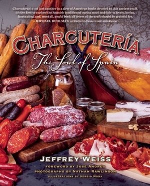 Charcutería: The Soul of Spain by José Andrés, Jeffrey Weiss, Ximena Maier, Nathan Rawlinson