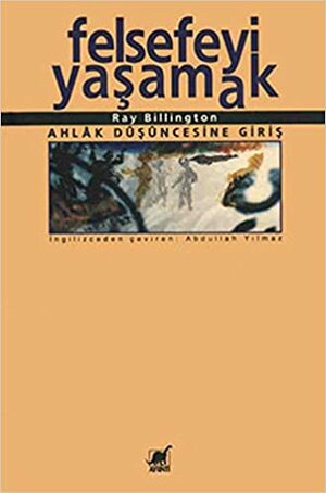 Felsefeyi Yaşamak by Ray Billington