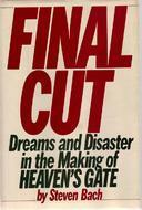 Final Cut: Dreams and Disaster in the Making of Heaven's Gate by Steven Bach