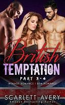British Temptation: Part 3-4 by Scarlett Avery