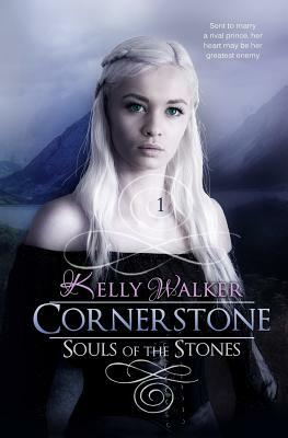 Cornerstone: Souls of the Stones by Kelly Walker