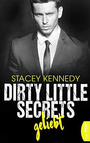 Dirty Little Secrets - Geliebt by Stacey Kennedy