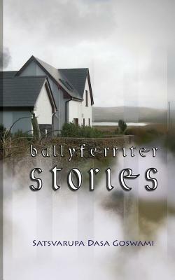 Ballyferriter Stories: A Retreat in Kerry by Satsvarupa Dasa Goswami, Arjuna Dasa