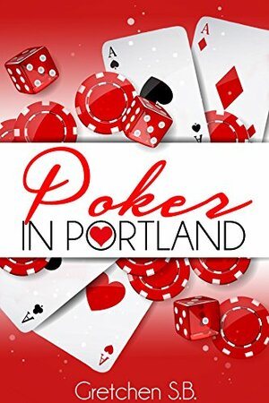 Poker in Portland by Gretchen S.B.