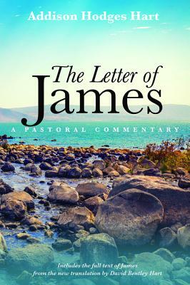 The Letter of James by Addison Hodges Hart