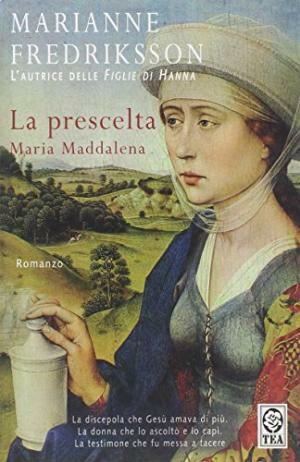 La prescelta: Maria Maddalena by Marianne Fredriksson