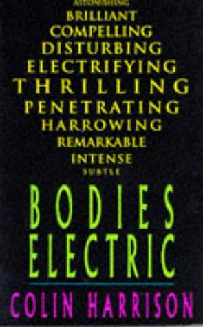 Bodies Electric by Colin Harrison