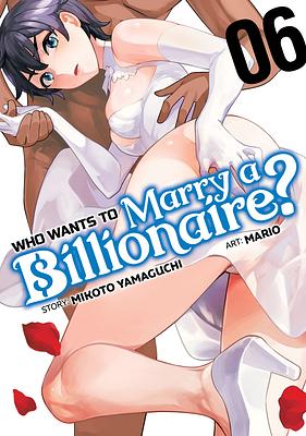Who Wants to Marry a Billionaire? Vol. 6 by Mikoto Yamaguchi