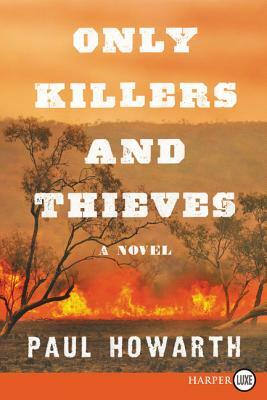 Only Killers and Thieves by Paul Howarth