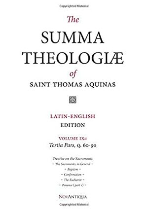 The Summa Theologiae of Saint Thomas Aquinas: Latin-English Edition, Tertia Pars, Q. 60-90, Volume IXa (NovAntiqua Summa Theologiae of Saint Thomas Aquinas) by St. Thomas Aquinas, NovAntiqua