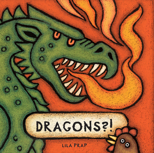 Dragons?! by Lila Prap