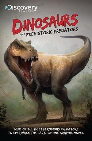 Discovery Channels Dinosaurs & Prehistoric Predators by Neo Edmund, Neo Edmund, Robert Greenberger, Joe Brusha