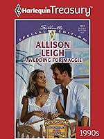 A Wedding For Maggie by Allison Leigh