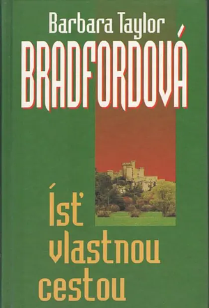 Ísť vlastnou cestou by Barbara Taylor Bradford