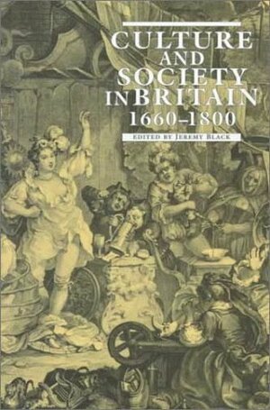 Culture and Society in Britain, 1660-1800 by Tim Hitchcock, Karen O'Brien, Paul Hammond, Jeremy Gregory, Shearer West, John Feather, Murray Pittock, Jeremy Black, Roy Porter