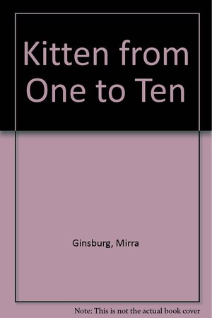 Kitten from One to Ten by Mirra Ginsburg