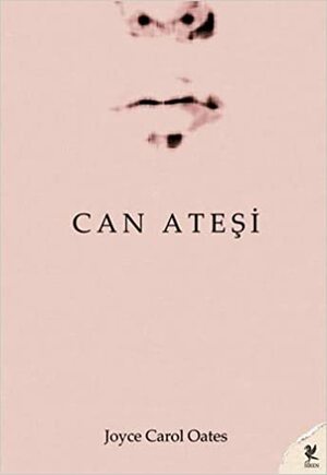 Can Ateşi by Joyce Carol Oates