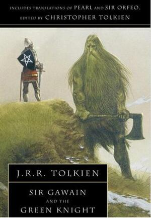 Sir Gawain and the Green Knight: With Pearl and Sir Orfeo by Unknown, J.R.R. Tolkien, Christopher Tolkien