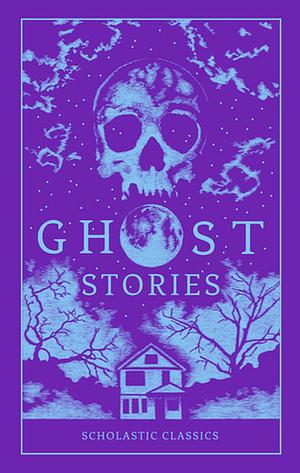 Ghost Stories (Scholastic Classics) by Various