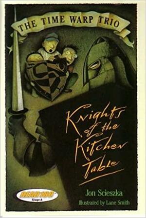 THE TIME WARP TRIO: KNIGHTS OF THE KITCHEN TABLE by Jon Scieszka