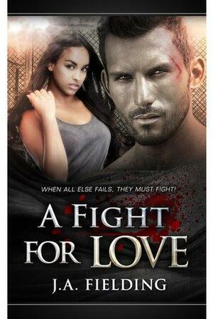 A Fight For Love by J.A. Fielding