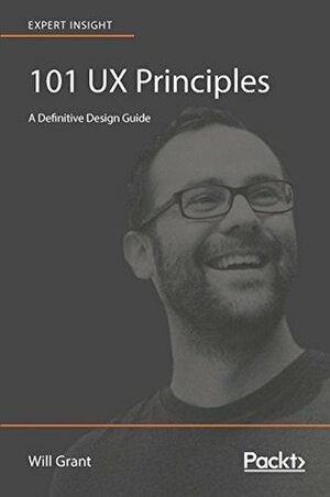 101 UX Principles: A Definitive Design Guide by Will Grant