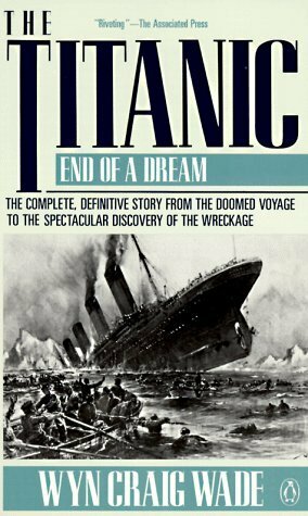 The Titanic: End of a Dream by Wyn Craig Wade