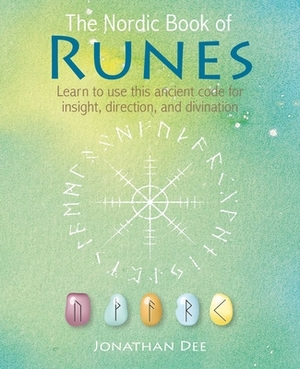 The Nordic Book of Runes: Learn to Use This Ancient Code for Insight, Direction, and Divination by Jonathan Dee