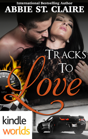 Tracks To Love by Abbie St. Claire