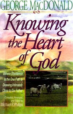 Knowing the Heart of God by George MacDonald
