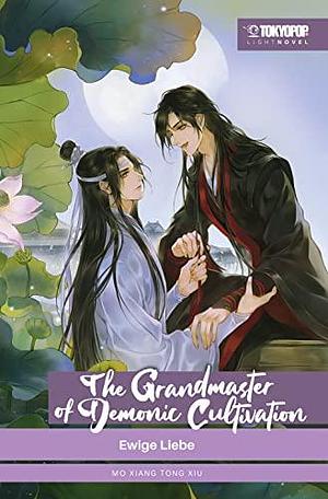 The Grandmaster of Demonic Cultivation Light Novel 05: Ewige Liebe by Nina Zhao, Mo Xiang Tong Xiu