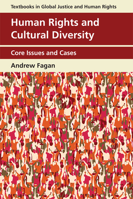 Human Rights and Cultural Diversity: Core Issues and Cases by Andrew Fagan