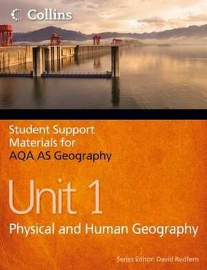 Aqa as Geography Unit 1: Physical and Human Geography by Ruth Ward, Philip Banks