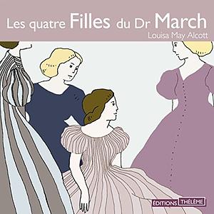 Les Quatre filles du docteur March by Louisa May Alcott