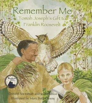 Remember Me: Tomah Joseph's Gift to Franklin Roosevelt by Jean Flahive, Donald Soctomah