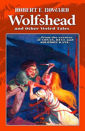 Wolfshead and Other Weird Tales by Robert E. Howard