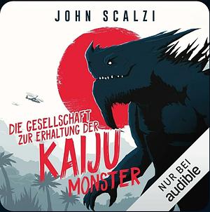 Die Gesellschaft zur Erhaltung der Kaijū-Monster: (limitierte Collector's Edition mit Farbschnitt und Miniprint) by John Scalzi