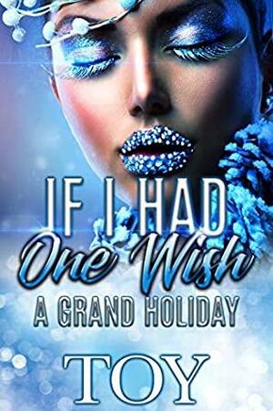 If I Had One Wish: A Grand Holiday by Toy