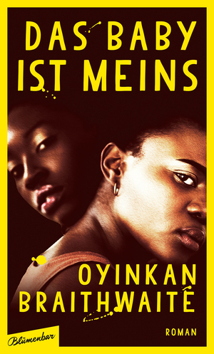 Das Baby ist meins by Oyinkan Braithwaite