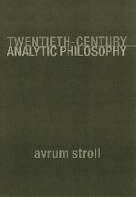 Twentieth-Century Analytic Philosophy by Avrum Stroll