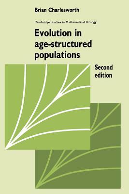 Evolution in Age-Structured Populations by Brian Charlesworth