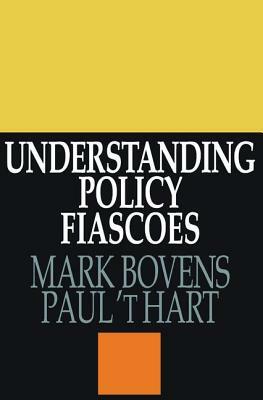 Understanding Policy Fiascoes by Paul 't Hart