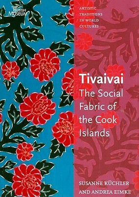 Tivaivai: The Social Fabric of the Cook Islands by Andrea Eimke, Susanne Küchler