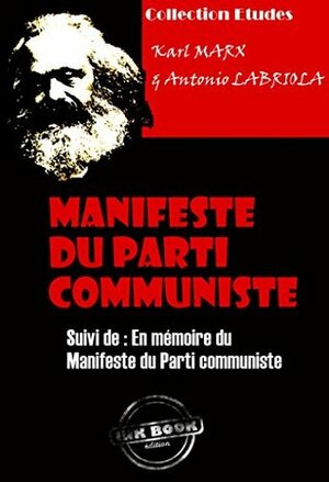 Manifeste du Parti communiste suivi de En mémoire du Manifeste du Parti communiste: édition intégrale (Littérature socialiste et anarchiste) by Laura Lafargue, Karl Marx, Antonio Labriola