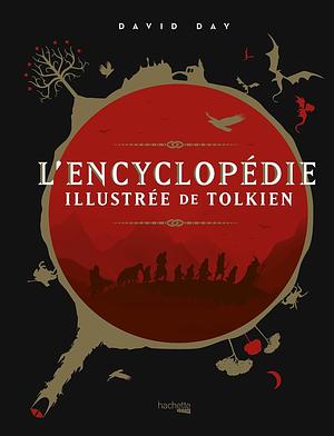 L'encyclopédie illustrée de Tolkien: Nouvelle édition by David Day, David Day