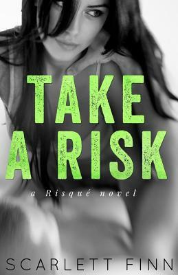 Take A Risk by Scarlett Finn