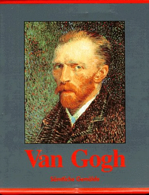 Van Gogh - Sämtliche Gemälde by Ingo F. Walther