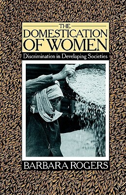 Domestication of Women by Barbara Rogers