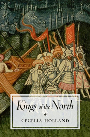 Kings of the North by Cecelia Holland