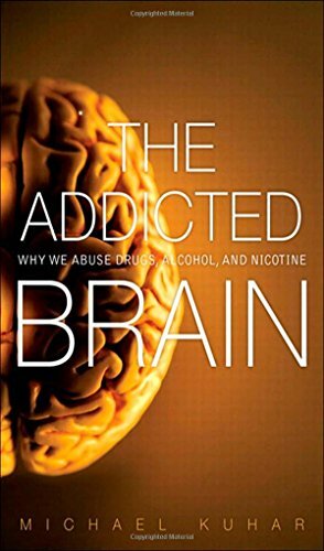 El cerebro adicto: Por qué abusamos de las drogas, el alcohol, la nicotina y muchas cosas más by Michael J. Kuhar